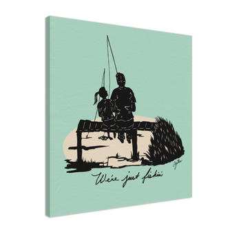 "We're Just Fishin" Canvas