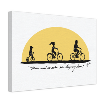 "Mom Said Take The Long Way Home" Canvas